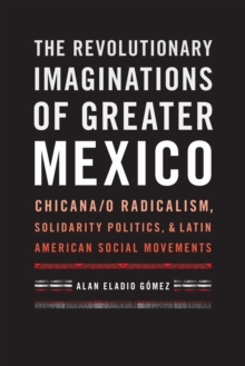 The Revolutionary Imaginations of Greater Mexico