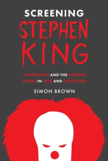 Image for Screening Stephen King  : adaptation and the horror genre on film and television