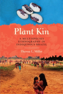 Plant Kin: A Multispecies Ethnography in Indigenous Brazil