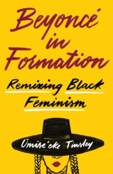 Beyonce in Formation: Remixing Black Feminism