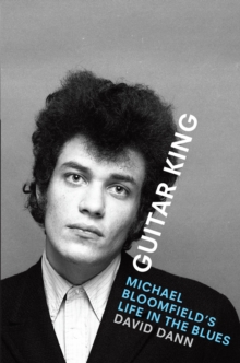 Image for Guitar King: Michael Bloomfield's Life in the Blues