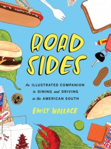 Image for Road sides: an illustrated companion to dining and driving in the American South
