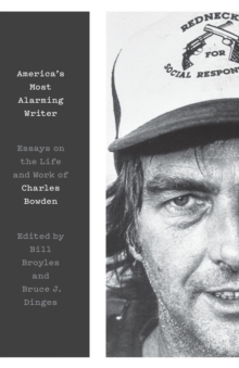Image for America's most alarming writer: essays on the life and work of Charles Bowden