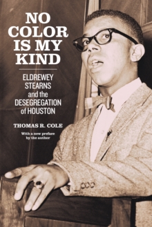 Image for No Color Is My Kind: Eldrewey Stearns and the Desegregation of Houston