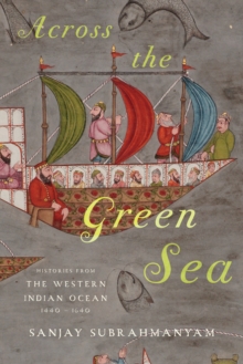 Image for Across the Green Sea: Histories from the Western Indian Ocean, 1440-1640
