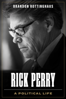 Image for Rick Perry: a political life