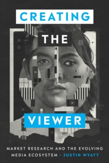 Image for Creating the viewer: market research and the evolving media ecosystem