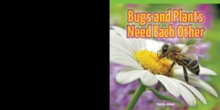 Image for Bugs and Plants Need Each Other