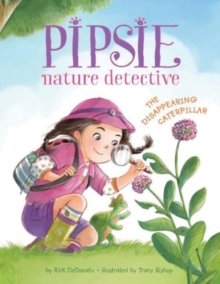 Image for Pipsie, Nature Detective: The Disappearing Caterpillar