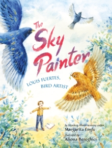 Image for The Sky Painter : Louis Fuertes, Bird Artist