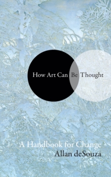Image for How Art Can Be Thought : A Handbook for Change