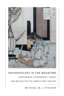 Image for Anthropology in the meantime  : experimental ethnography, theory, and method for the twenty-first century