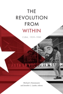 Image for The revolution from within  : Cuba, 1959-1980