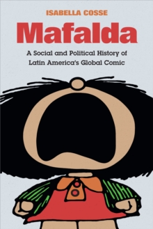 Image for Mafalda : A Social and Political History of Latin America's Global Comic