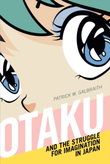 Image for Otaku and the Struggle for Imagination in Japan