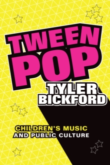 Image for Tween Pop : Children's Music and Public Culture