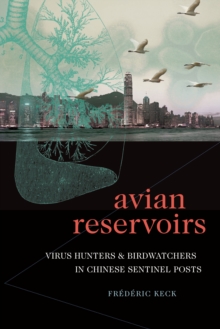 Image for Avian reservoirs  : virus hunters and birdwatchers in Chinese sentinels posts