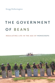 Image for The Government of Beans: Regulating Life in the Age of Monocrops