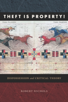 Image for Theft is property!: dispossession and critical theory