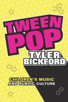Image for Tween pop: children's music and public culture