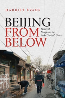 Image for Beijing from below: stories of marginal lives in the capital's center