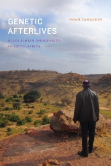 Genetic Afterlives: Black Jewish Indigeneity in South Africa