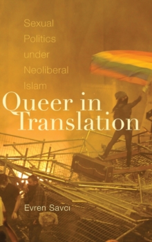 Queer in Translation: Sexual Politics under Neoliberal Islam