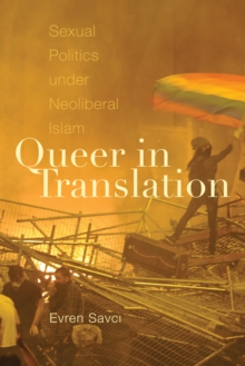 Image for Queer in Translation: Sexual Politics Under Neoliberal Islam