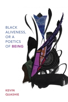 Image for Black aliveness, or a poetics of being