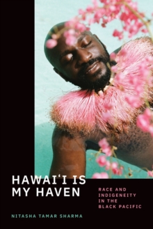 Hawai’i Is My Haven: Race and Indigeneity in the Black Pacific