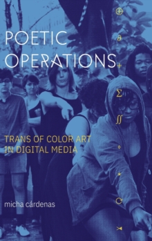 Poetic Operations: Trans of Color Art in Digital Media