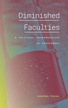 Diminished Faculties: A Political Phenomenology of Impairment