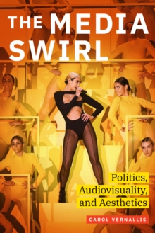 Image for The media swirl  : politics, audiovisuality, and aesthetics