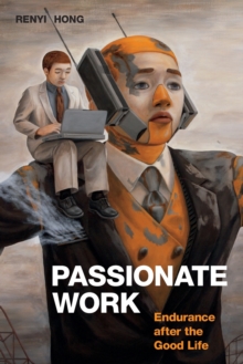 Image for Passionate work  : endurance after the good life