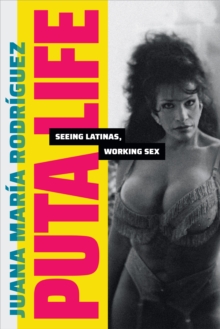 Image for Puta life  : seeing Latinas, working sex