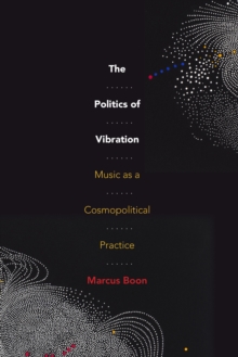 Image for The Politics of Vibration: Music as a Cosmopolitical Practice
