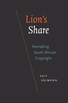 Image for Lion's share: remaking South African copyright