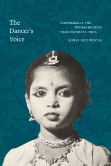 Image for The Dancer's Voice: Performance and Womanhood in Transnational India
