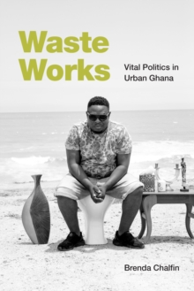 Image for Waste works: vital politics in urban Ghana