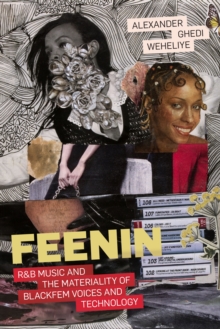 Image for Feenin  : R&B music and the materiality of BlackFem voices and technology