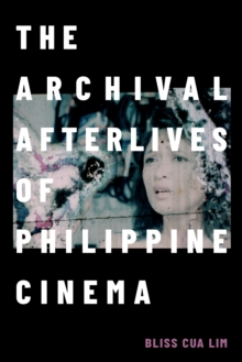 Image for The Archival Afterlives of Philippine Cinema