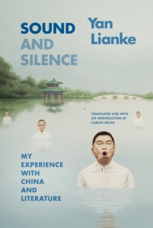 Image for Sound and silence  : my experience with China and literature