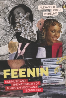Image for Feenin: R&B Music and the Materiality of BlackFem Voices and Technology