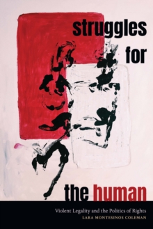 Image for Struggles for the Human: Violent Legality and the Politics of Rights