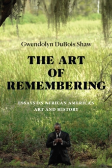 Image for The Art of Remembering: Essays on African American Art and History
