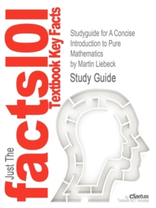 Image for Studyguide for a Concise Introduction to Pure Mathematics by Liebeck, Martin, ISBN 9781439835982