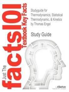 Image for Studyguide for Thermodynamics, Statistical Thermodynamic, & Kinetics by Engel, Thomas, ISBN 9780321824004