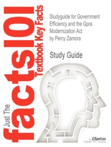 Image for Studyguide for Government Efficiency and the Gpra Modernization Act by Zamora, Percy, ISBN 9781619424272