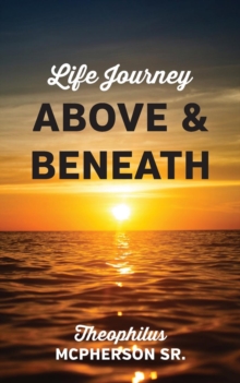 Image for Life Journey Above and Beneath