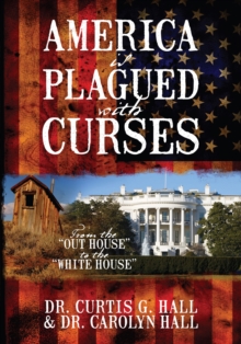 Image for America Is Plagued With Curses : From The Out House To The White House
